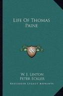 Life of Thomas Paine di W. J. Linton edito da Kessinger Publishing