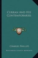 Curran and His Contemporaries di Charles Phillips edito da Kessinger Publishing