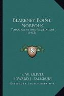 Blakeney Point, Norfolk: Topography and Vegetation (1913) di F. W. Oliver, Edward J. Salisbury edito da Kessinger Publishing