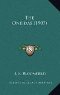 The Oneidas (1907) di Julia Keen Bloomfield edito da Kessinger Publishing