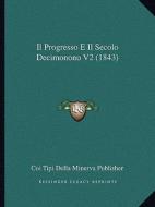 Il Progresso E Il Secolo Decimonono V2 (1843) di Coi Tipi Della Minerva Publisher edito da Kessinger Publishing