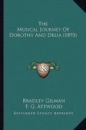 The Musical Journey of Dorothy and Delia (1893) di Bradley Gilman edito da Kessinger Publishing
