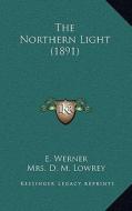 The Northern Light (1891) di E. Werner edito da Kessinger Publishing