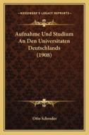Aufnahme Und Studium an Den Universitaten Deutschlands (1908) edito da Kessinger Publishing