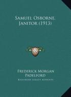 Samuel Osborne, Janitor (1913) di Frederick Morgan Padelford edito da Kessinger Publishing