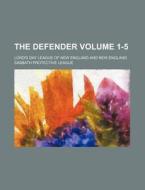 The Defender Volume 1-5 di Lord's Day League of New England edito da Rarebooksclub.com
