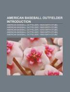 American Baseball Outfielder Introductio di Source Wikipedia edito da Books LLC, Wiki Series