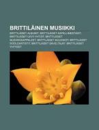 Brittilaiset Albumit, Brittilaiset Kapellimestarit, Brittilaiset Levy-yhtiot, Brittilaiset Musiikkikappaleet di L. Hde Wikipedia edito da General Books Llc