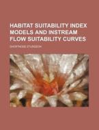Habitat Suitability Index Models And Ins di U. S. Government, Anonymous edito da Rarebooksclub.com