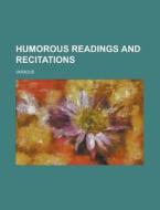 Humorous Readings and Recitations di Various edito da Rarebooksclub.com