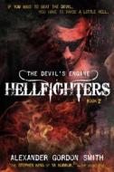 The Devil's Engine: Hellfighters: (book 2) di Alexander Gordon Smith edito da SQUARE FISH