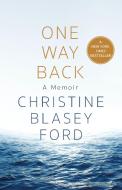 One Way Back: A Memoir di Christine Blasey Ford edito da ST MARTINS PR