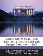 United States Code, 2006 Edition, Title 21 edito da Bibliogov