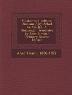 Pinsker and Political Zionism / By Achad Ha-Am [I.E. A. Ginzberg]; Translated by Leon Simon di 1856-1927 Ahad Haam edito da Nabu Press