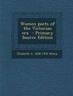 Women Poets of the Victorian Era di Elizabeth a. 1856-1932 Sharp edito da Nabu Press