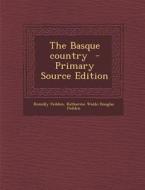 The Basque Country di Romilly Fedden, Katharine Waldo Douglas Fedden edito da Nabu Press