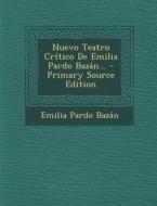 Nuevo Teatro Critico de Emilia Pardo Bazan... di Emilia Pardo Bazan edito da Nabu Press