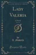 Lady Valeria, Vol. 3 Of 3 di A Moberly edito da Forgotten Books