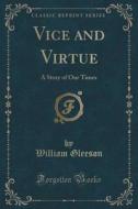 Vice And Virtue di William Gleeson edito da Forgotten Books