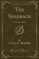 The Shadrach di Frank R Stockton edito da Forgotten Books