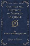 Countess And Gertrude, Or Modes Of Discipline, Vol. 4 Of 4 (classic Reprint) di Laetitia-Matilda Hawkins edito da Forgotten Books