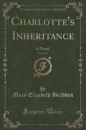 Charlotte's Inheritance, Vol. 2 Of 3 di Mary Elizabeth Braddon edito da Forgotten Books