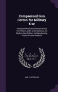 Compressed Gun Cotton For Military Use di Max Von Forster edito da Palala Press