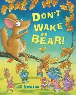 Don't Wake Mr Bear! di Jill Newton edito da EGMONT BOOKS UK