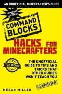 Hacks for Minecrafters: Command Blocks di Megan Miller edito da Bloomsbury Publishing PLC