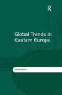 Global Trends in Eastern Europe di Nikolai Genov edito da Taylor & Francis Ltd