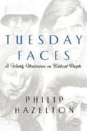 Tuesday Faces di Philip Hazelton edito da Pleasant Word