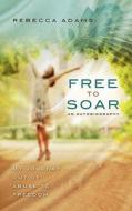 My Journey Out Of Abuse To Freedom di Rebecca Adams edito da Winepress Publishing