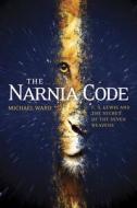 The Narnia Code: C. S. Lewis and the Secret of the Seven Heavens di Michael Ward edito da TYNDALE HOUSE PUBL