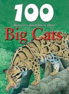 100 Things You Should Know about Big Cats di Camilla de La Bedoyere edito da Mason Crest Publishers