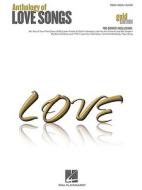 Anthology of Love Songs - Gold Edition edito da Hal Leonard Publishing Corporation