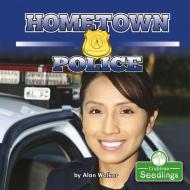 Hometown Police di Alan Walker edito da CRABTREE SEEDLINGS