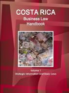 Costa Rica Business Law Handbook Volume 1 Strategic Information and Basic Laws di Inc Ibp edito da INTL BUSINESS PUBN