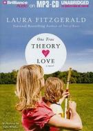 One True Theory of Love di Laura Fitzgerald edito da Brilliance Corporation