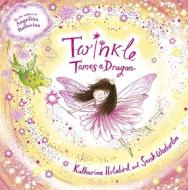 Twinkle Tames a Dragon di Katharine Holabird edito da Hachette Children's Group