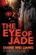 The Eye of Jade di Diane Wei Liang edito da Pan Macmillan