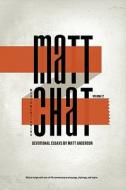 Matt Chat Volume 2 di Matt Anderson edito da Createspace