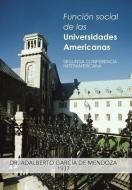 Funcion Social de Las Universidades Americanas: Segunda Conferencia Interamericana di Adalberto Garcia De Mendoza, Dr Adalberto Garcia De Mendoza edito da AUTHORHOUSE