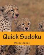 Quick Sudoku: Fast, Fun, and Easy Sudoku Puzzles di Bruce Jones edito da Createspace