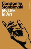 My Life In Art di Constantin Stanislavski edito da Bloomsbury Publishing PLC
