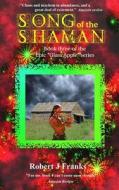Song of the Shaman di Robert J. Franks edito da Createspace