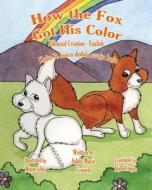 How the Fox Got His Color Bilingual Croatian English di Adele Marie Crouch edito da Createspace