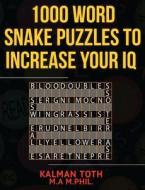 1000 Word Snake Puzzles to Increase Your IQ di Kalman Toth M. a. M. Phil edito da Createspace
