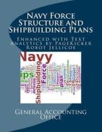 Navy Force Structure and Shipbuilding Plans: Enhanced with Text Analysis by Pagekicker Robot Jellicoe AI di General Accounting Office edito da Createspace
