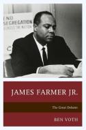 James Farmer Jr. di Ben Voth edito da Lexington Books