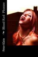 Blood Red Pleasure: (The Dancing Valkyrie Book 4) di Peter Klein edito da Createspace